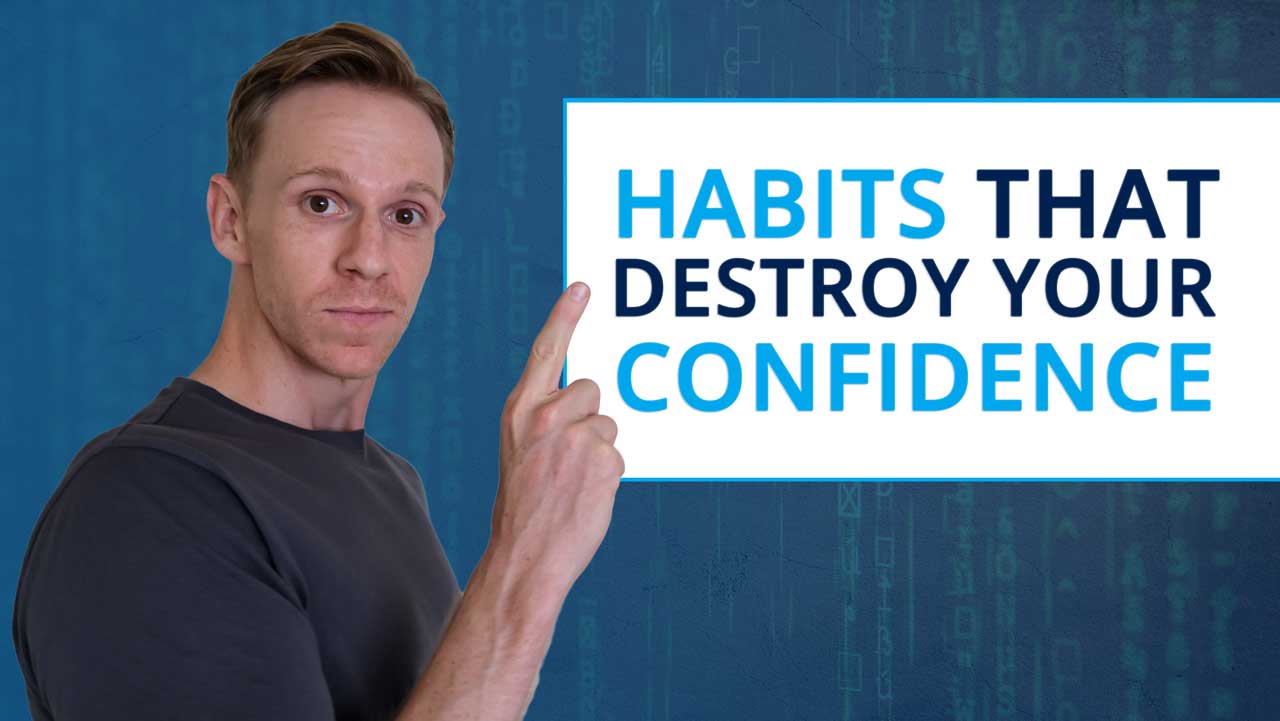 habits that destroy your confidence